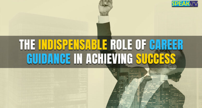 The Indispensable Role of Career Guidance in Achieving Success